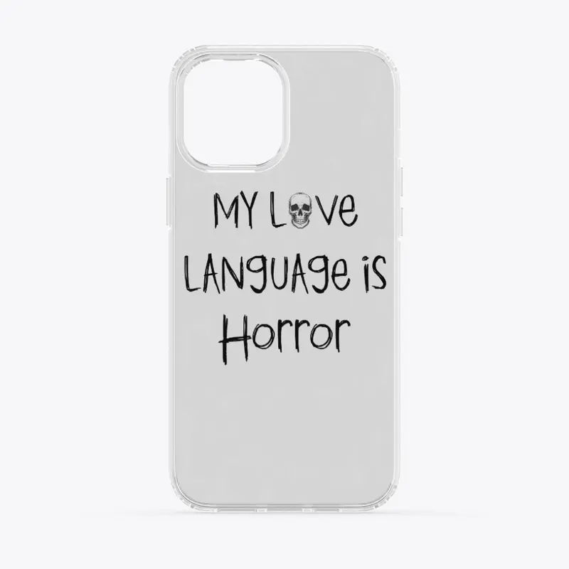 "My Love Language is Horror" Phone Case